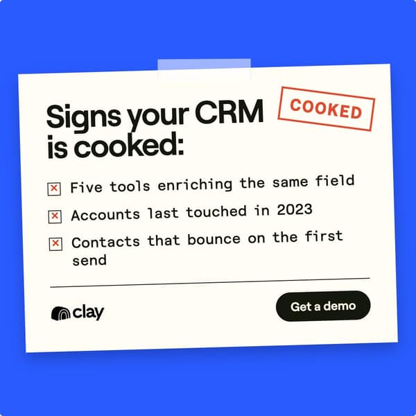 Clay: Signs your CRM is cooked: Five tools enriching the same field. Accounts last touched in 2023. Contacts that bounce on the first send. COOKED