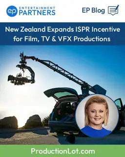 Entertainment Partners Meta ad: New Zealand Expands ISPR Tax Incentive: What the Changes Mean for Film, TV & VFX Projects - Production Lot