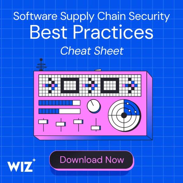 Wiz X ad: Best Practices Guide: Secure Your Software Supply Chain