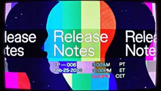 Figma X ad: Release Notes, EP-006